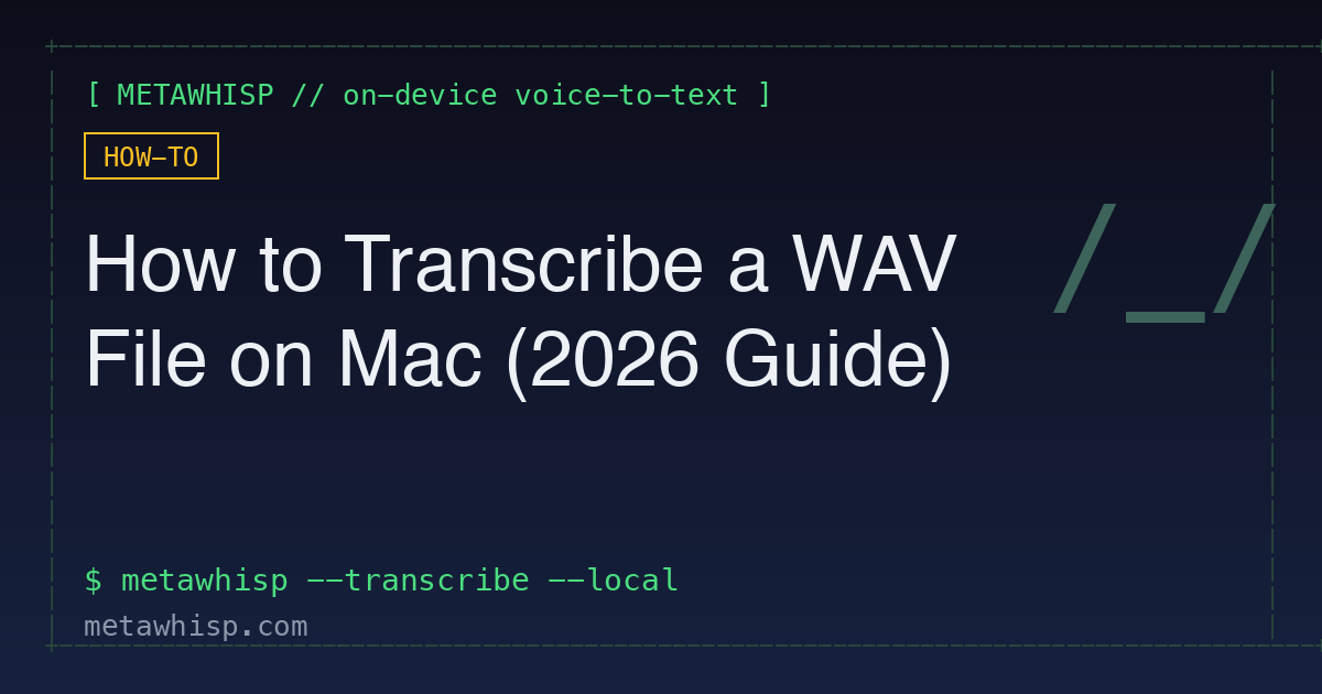 Wav Test File How to Transcribe a WAV File on Mac (2026 Guide) — MetaWhisp